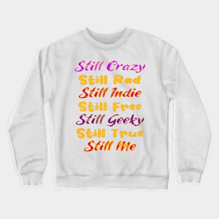 Still Crazy Rad Indie Free Freaky True Me Typography Crewneck Sweatshirt